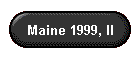 Maine 1999, II