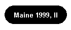 Maine 1999, II