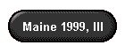Maine 1999, III