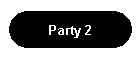 Party 2